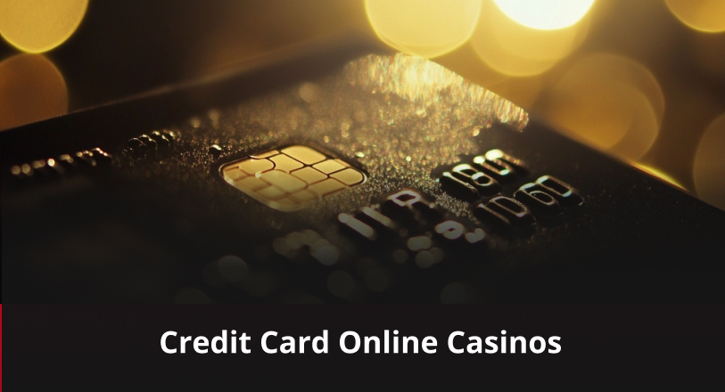 Credit Card Online Casinos